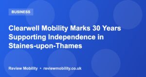 Clearwell Mobility Marks 30 Years Supporting Independence in Staines-upon-Thames