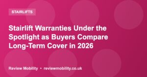 Stairlift Warranties Under the Spotlight as Buyers Compare Long-Term Cover in 2026