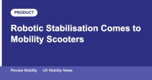 Robotic Stabilisation Comes to Mobility Scooters in 2026