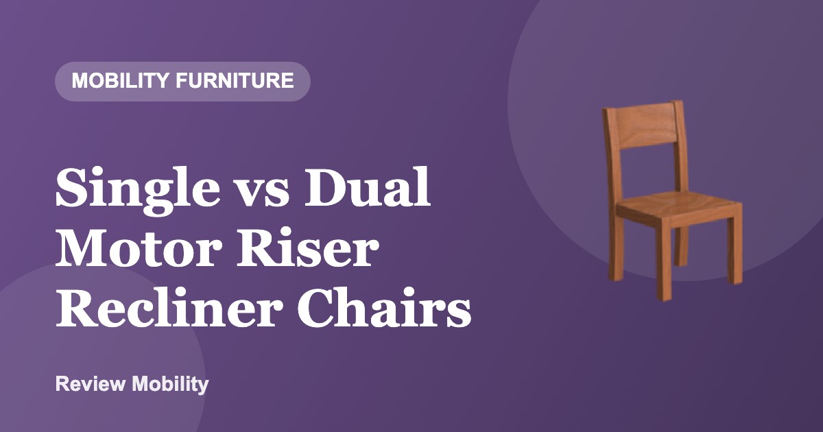 Single vs Dual Motor Riser Recliner Chairs Single vs Dual Motor Riser Recliner Chairs