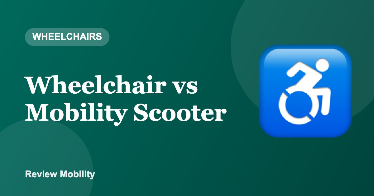 Wheelchair vs Mobility Scooter Wheelchair vs Mobility Scooter