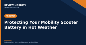 Heatwave Warning: How to Protect Your Mobility Scooter Battery in Hot Weather