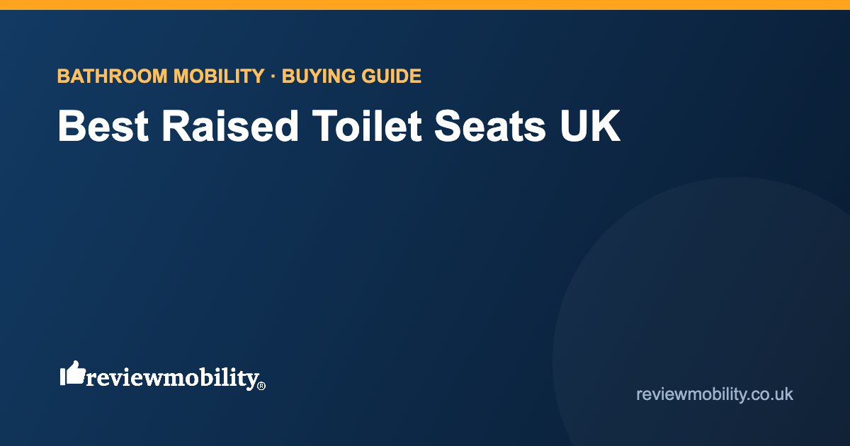 Best Raised Toilet Seats UK Best raised toilet seats UK buying guide by Review Mobility
