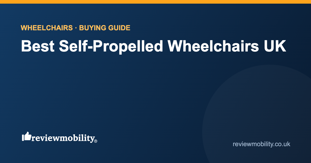Best Self-Propelled Wheelchairs UK Best Self-Propelled Wheelchairs UK (2026): Compared