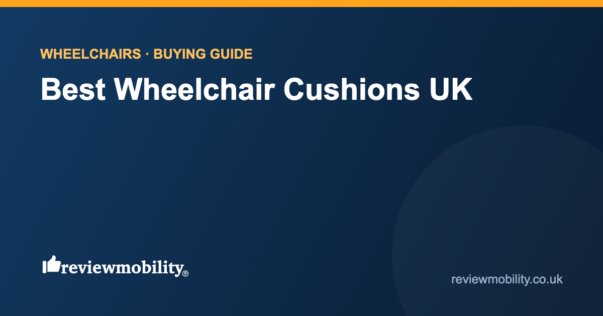 Best Wheelchair Cushions UK Best Wheelchair Cushions UK (2026): Pressure Relief Compared