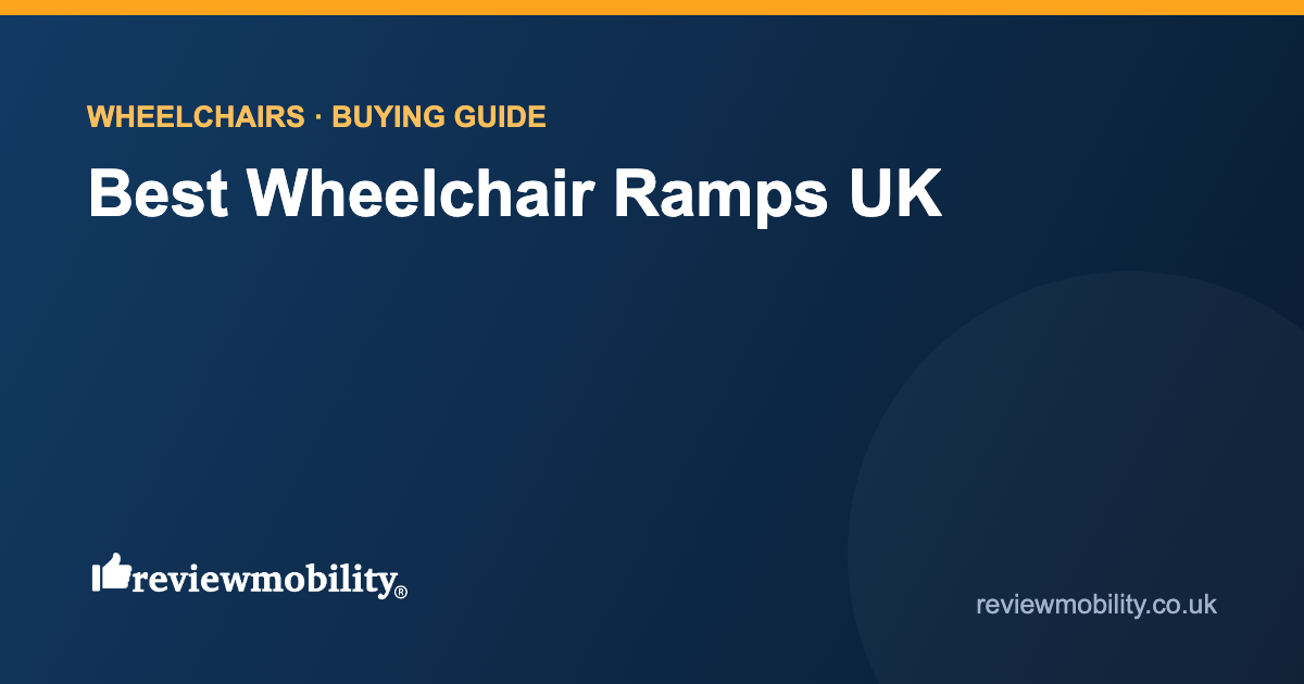 Best Wheelchair Ramps UK Best Wheelchair Ramps UK (2026): Portable Folding Ramps Compared