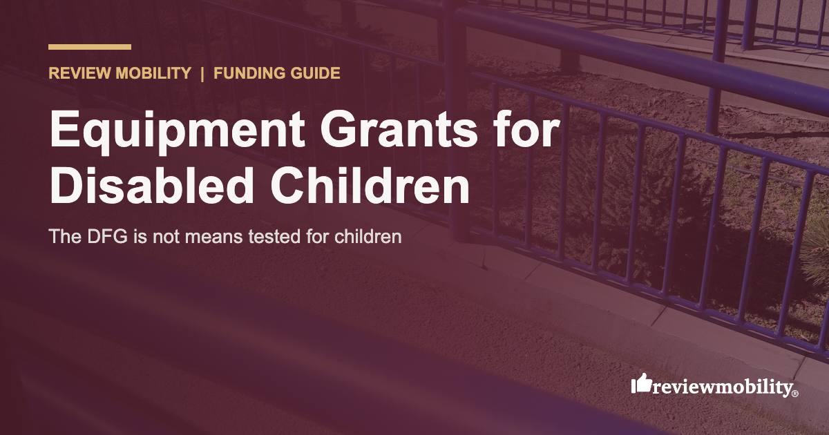 childrens-equipment-grants-v3 Mobility equipment grants for disabled children UK, Review Mobility