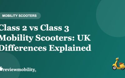 Class 2 vs Class 3 Mobility Scooters: UK Differences Explained