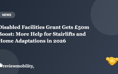 Disabled Facilities Grant Gets £50m Boost: More Help for Stairlifts and Home Adaptations in 2026