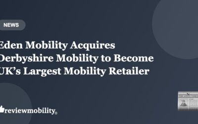 Eden Mobility Acquires Derbyshire Mobility to Become UK’s Largest Mobility Retailer