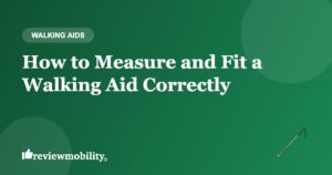 How to Measure and Fit a Walking Aid Correctly