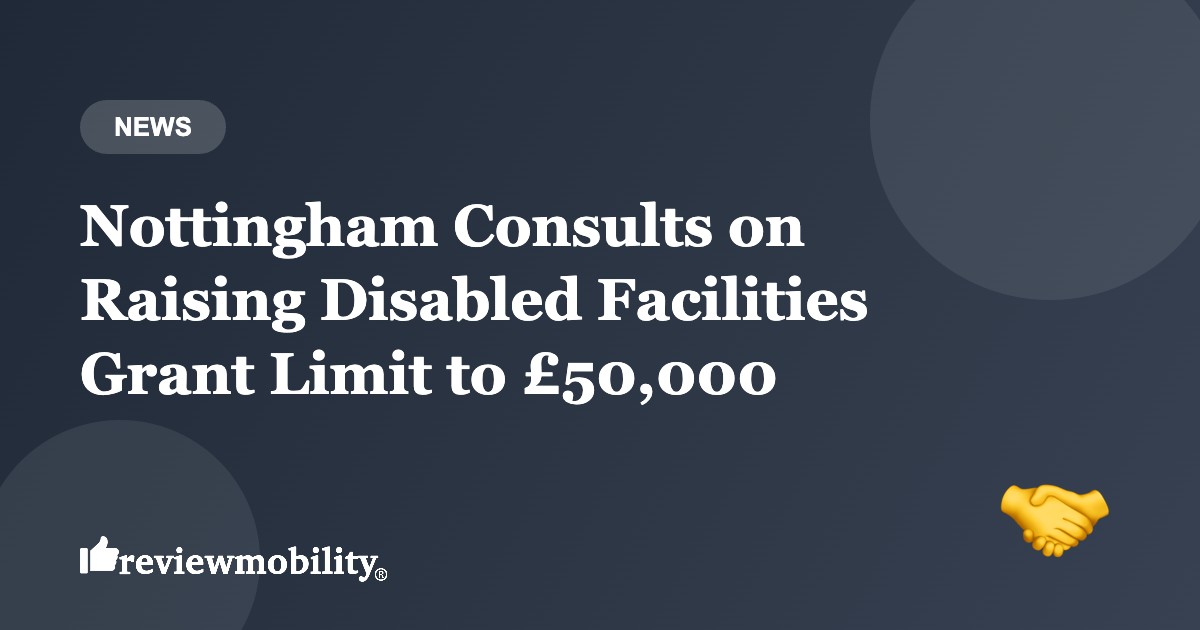 nottingham-disabled-facilities-grant-50000-consultation-2026-banner-v2 Nottingham Consults on Raising Disabled Facilities Grant Limit to £50,000