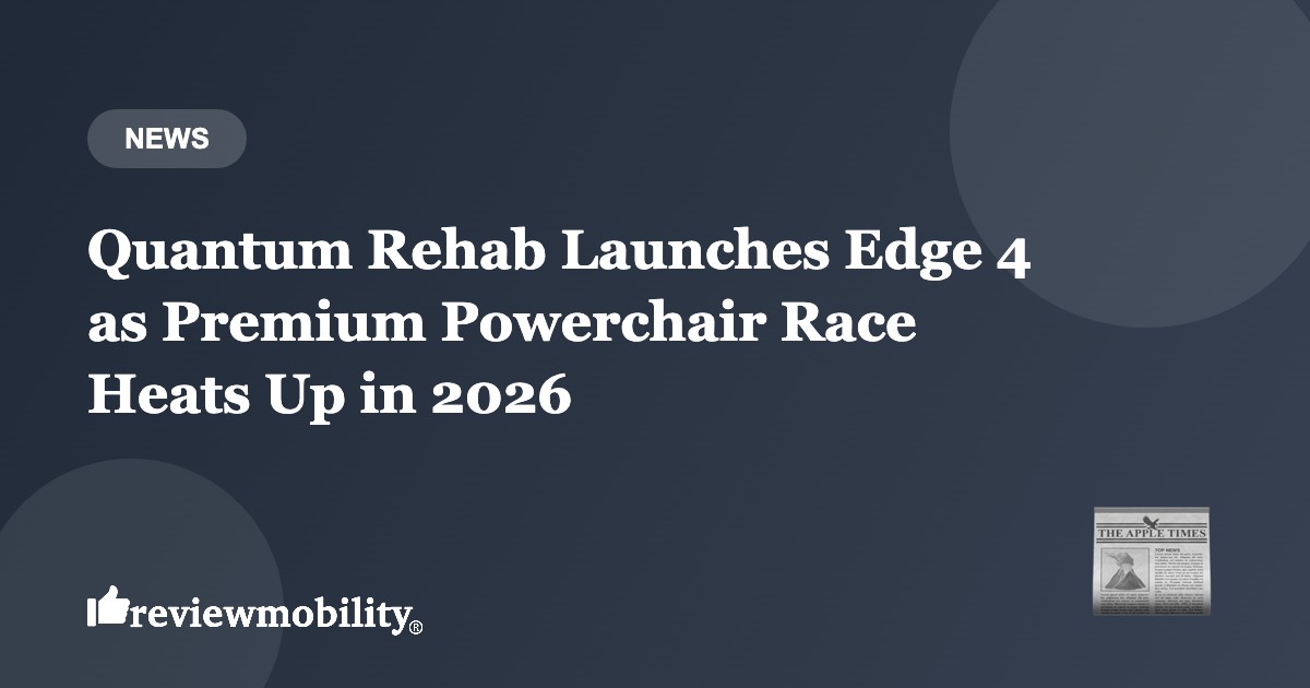 quantum-rehab-edge-4-powerchair-launch-2026-banner-v2 Quantum Rehab Launches Edge 4 as Premium Powerchair Race Heats Up in 2026