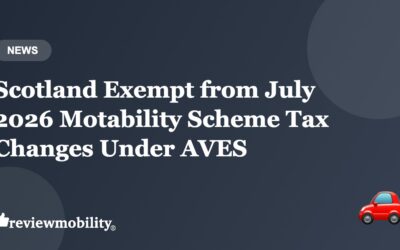 Scotland Exempt from July 2026 Motability Scheme Tax Changes Under AVES