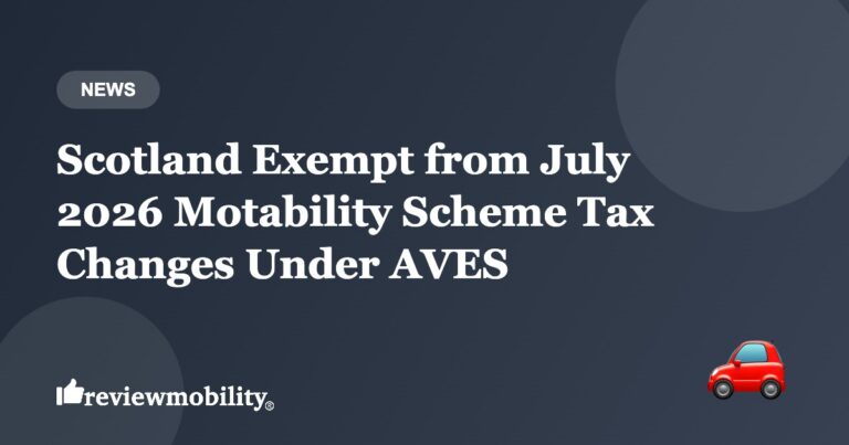 Scotland Exempt from July 2026 Motability Scheme Tax Changes Under AVES