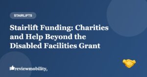 Stairlift Funding: Charities and Help Beyond the Disabled Facilities Grant