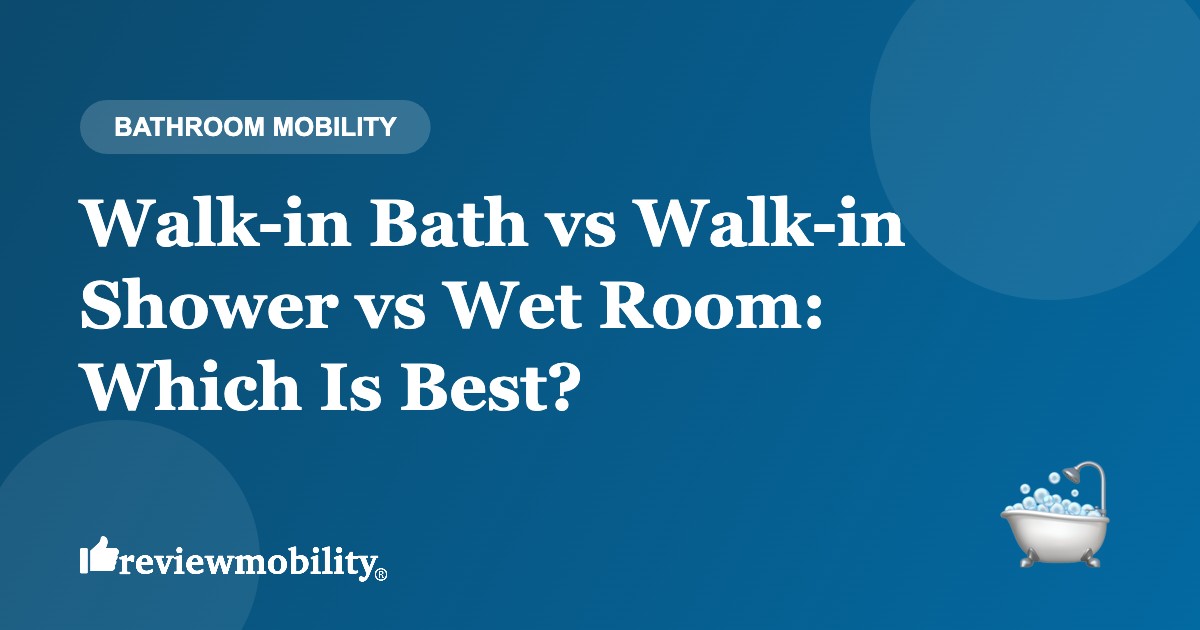 Walk-in Bath vs Walk-in Shower vs Wet Room: Which Is Best?