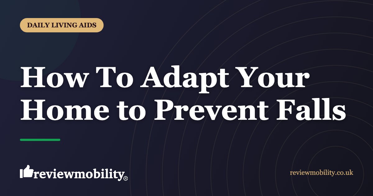 How To Adapt Your Home to Prevent Falls | Review Mobility How To Adapt Your Home to Prevent Falls