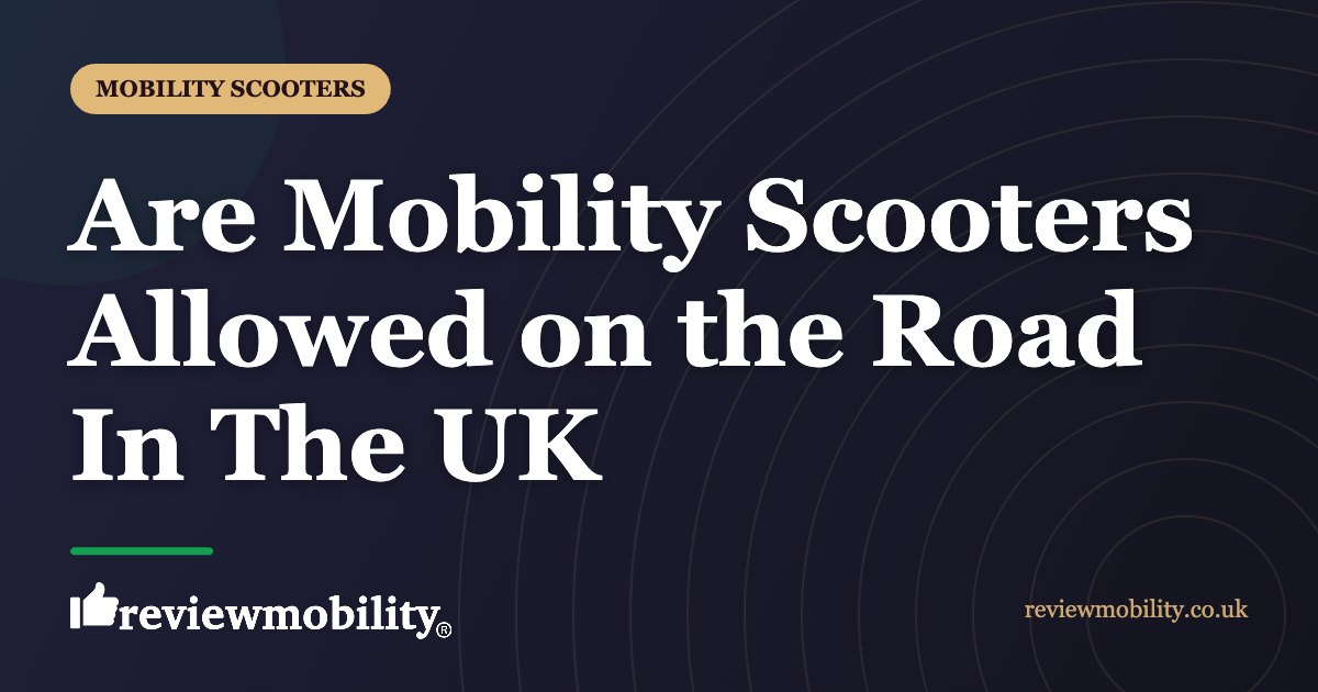 Are Mobility Scooters Allowed on the Road In The UK