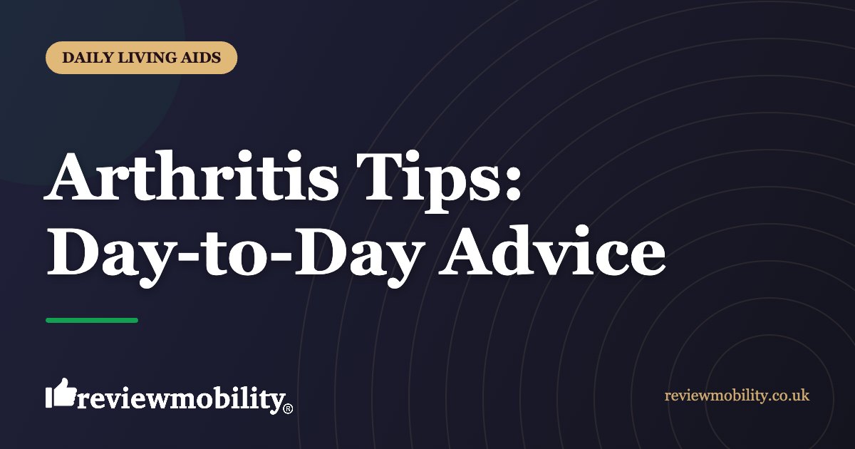 Arthritis Tips: Day-to-Day Advice