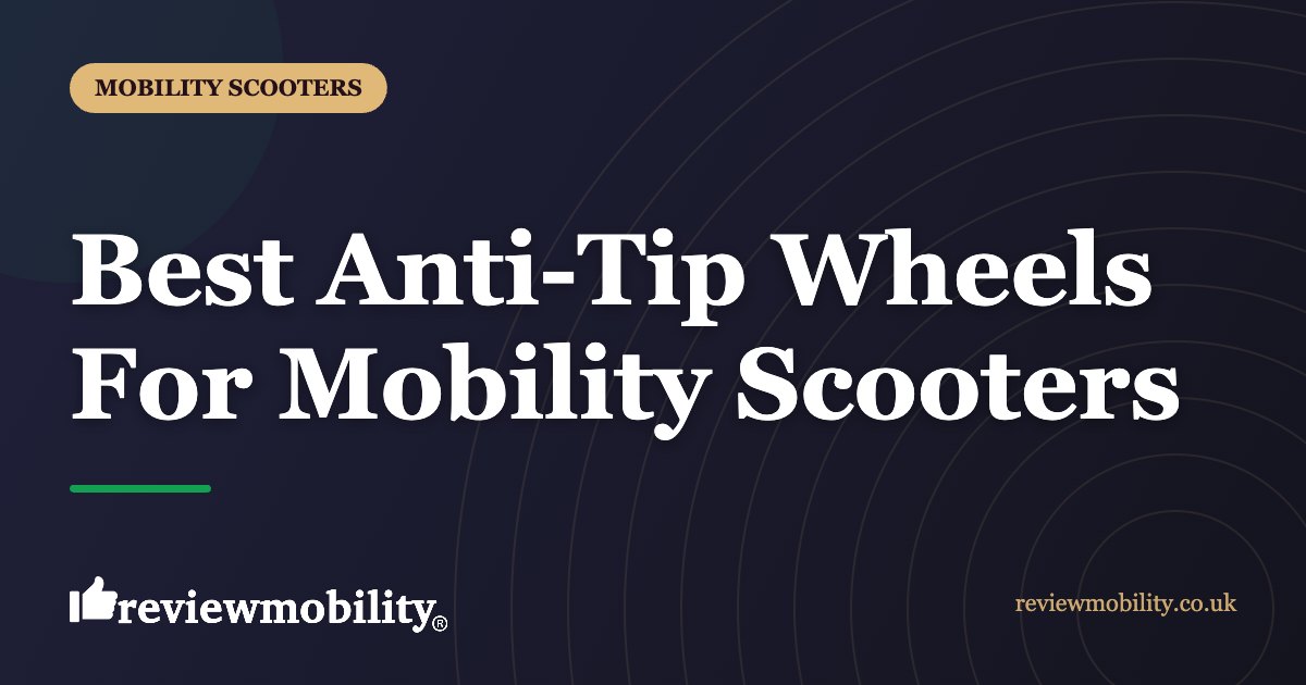 Best Anti-Tip Wheels For Mobility Scooters