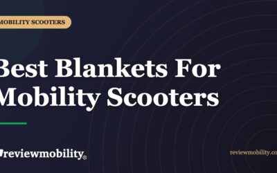 Best Blankets For Mobility Scooters