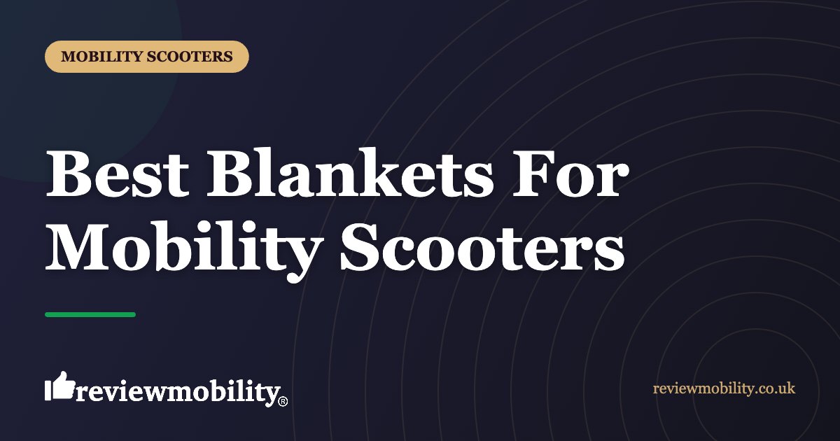 Best Blankets For Mobility Scooters