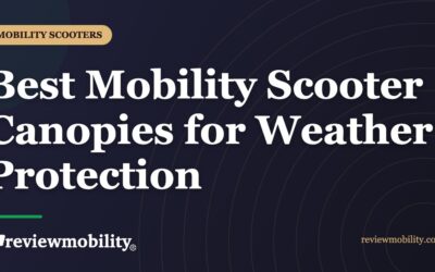 Best Mobility Scooter Canopies for Weather Protection