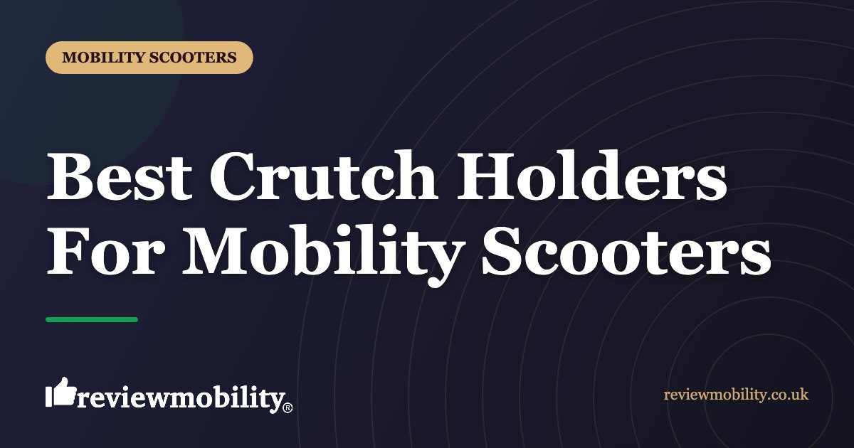 Best Crutch Holders For Mobility Scooters | Review Mobility Best Crutch Holders For Mobility Scooters