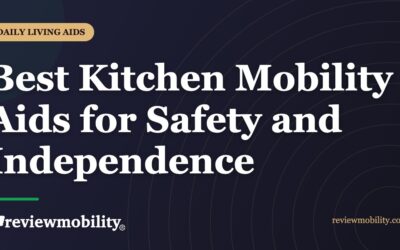Best Kitchen Mobility Aids for Safety and Independence