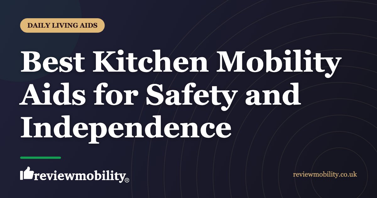 Best Kitchen Mobility Aids for Safety and Independence | Review Mobility Best Kitchen Mobility Aids for Safety and Independence
