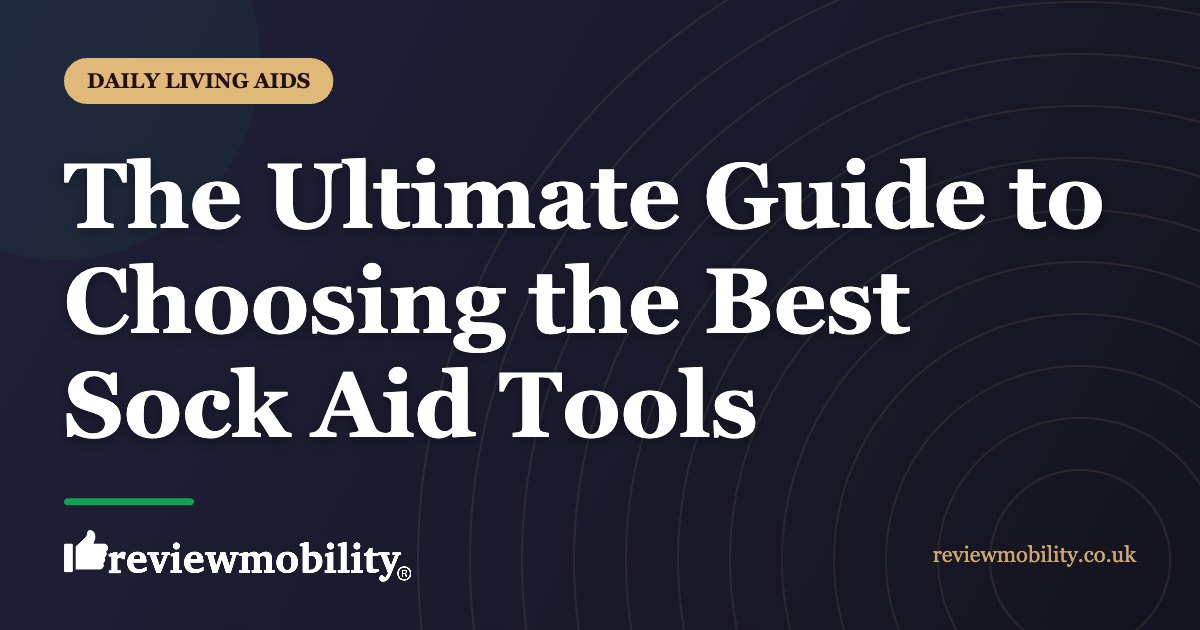 The Ultimate Guide to Choosing the Best Sock Aid Tools | Review Mobility The Ultimate Guide to Choosing the Best Sock Aid Tools
