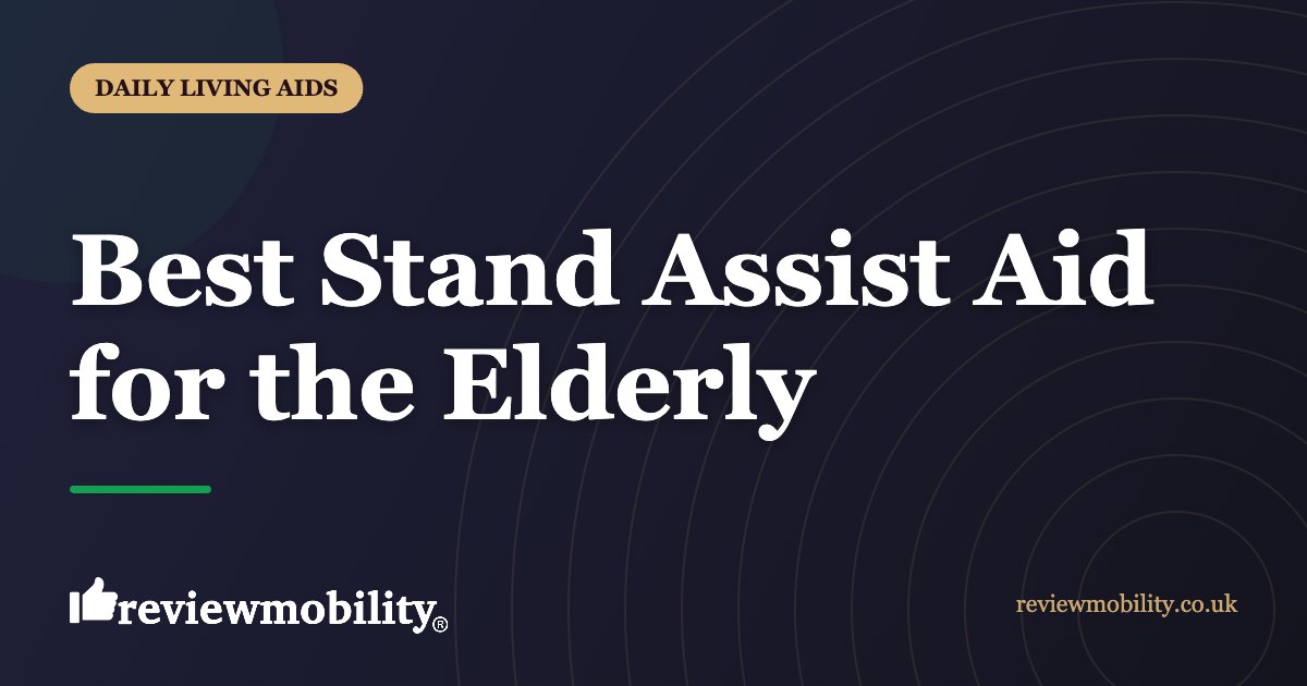 Best Stand Assist Aid for the Elderly | Review Mobility Best Stand Assist Aid for the Elderly