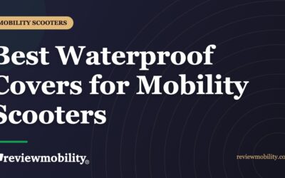 Best Waterproof Covers for Mobility Scooters in 2026