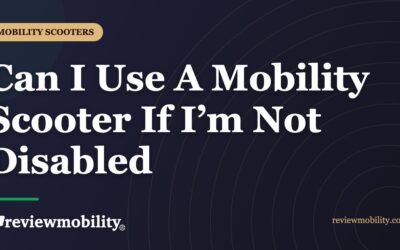 Can I Use A Mobility Scooter If I’m Not Disabled?