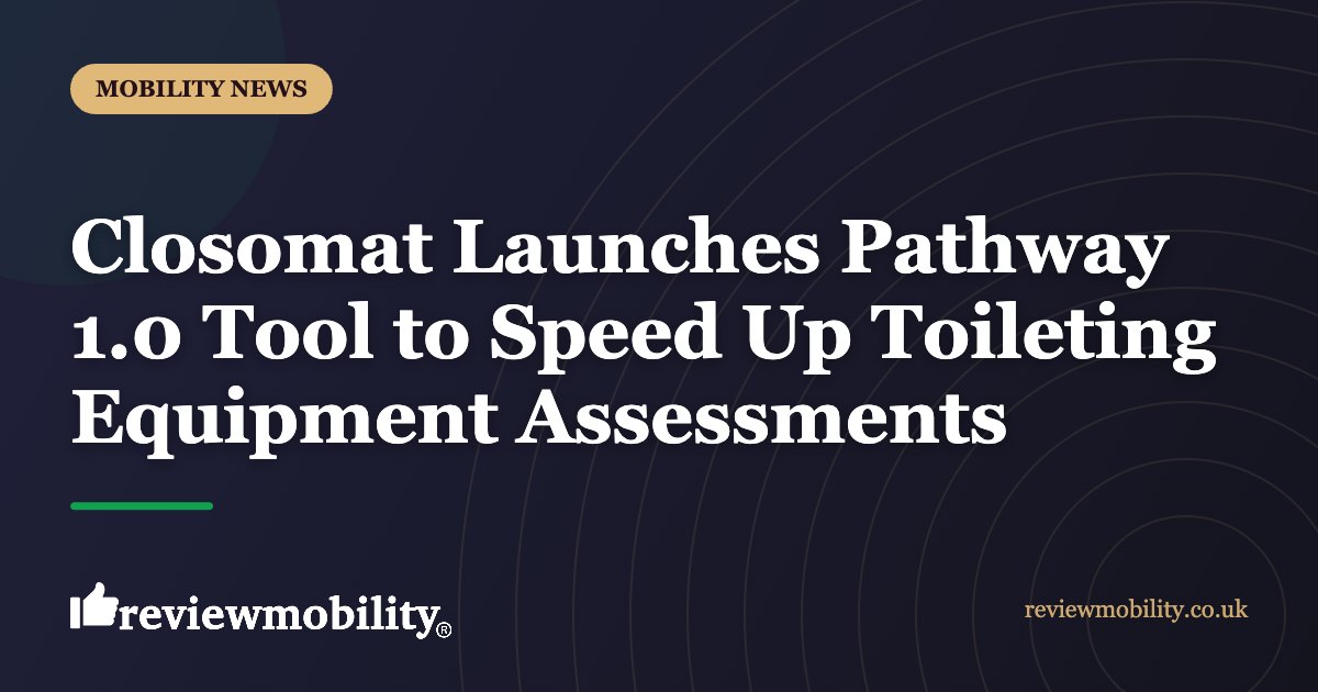 Closomat Launches Pathway 1.0 Tool to Speed Up Toileting Equipment Assessments