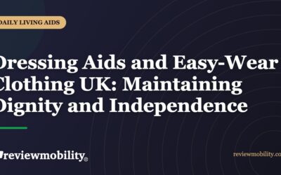 Dressing Aids and Easy-Wear Clothing UK: Maintaining Dignity and Independence