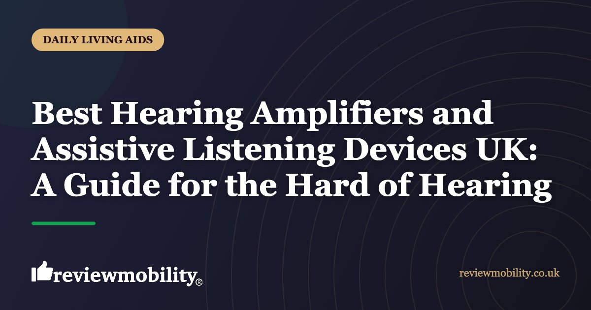 Best Hearing Amplifiers and Assistive Listening Devices UK: A Guide for the Hard of Hearing