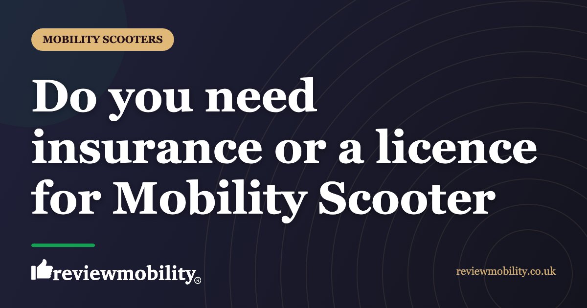 Do you need insurance or a licence for Mobility Scooter