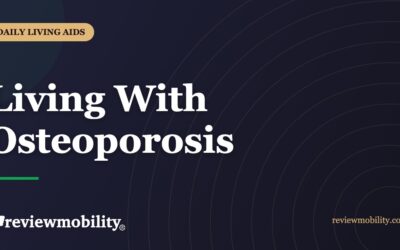 Living With Osteoporosis – Tips And Tricks