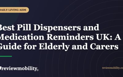 Best Pill Dispensers and Medication Reminders UK: A Guide for Elderly and Carers