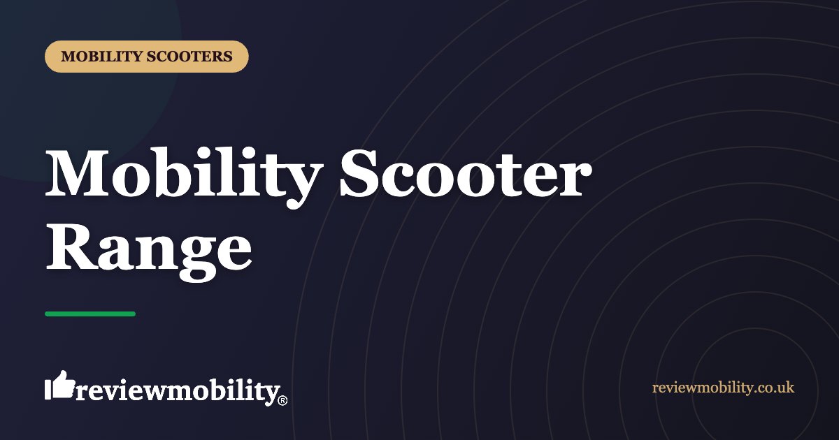 Mobility Scooter Range | Review Mobility Mobility Scooter Range