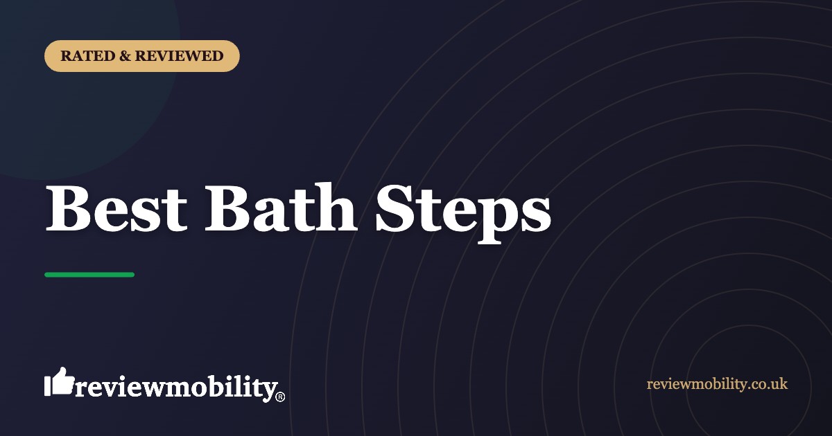 Best Bath Steps | Review Mobility Best Bath Steps compared, Review Mobility guide