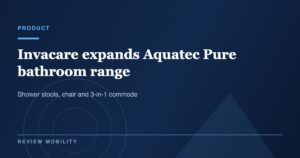 Invacare expands Aquatec Pure range with new shower stools, shower chair and 3-in-1 commode