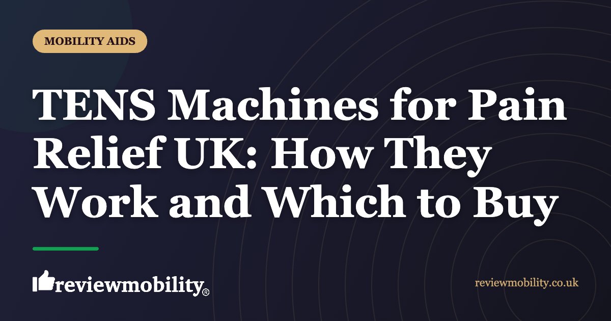 TENS Machines for Pain Relief UK: How They Work and Which to Buy
