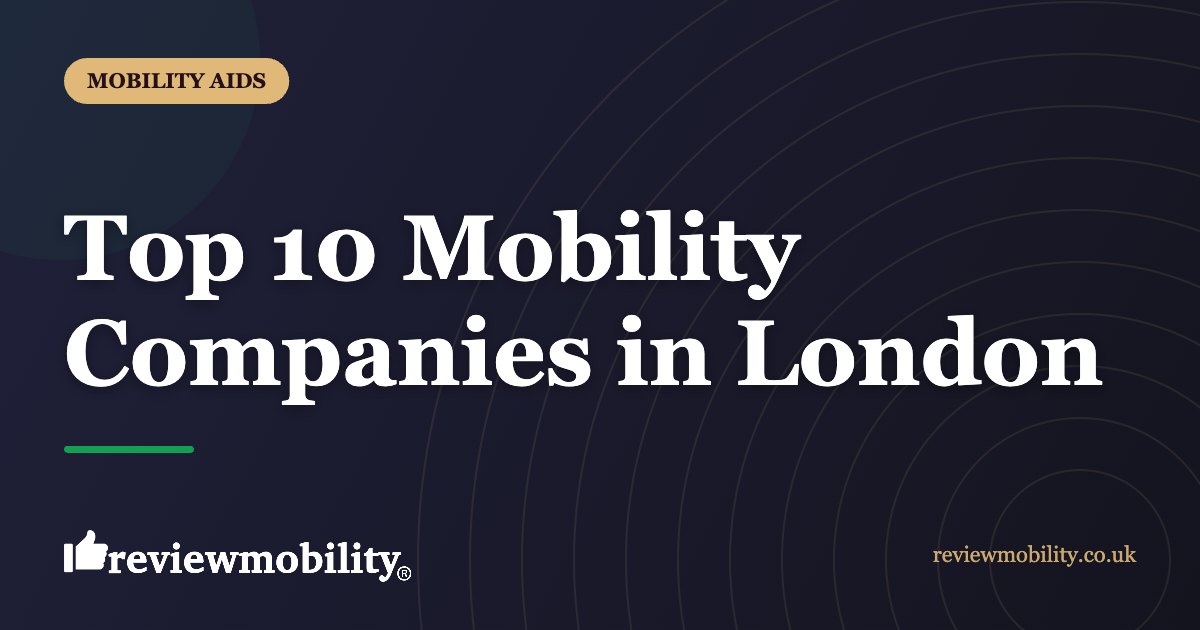 Top 10 Mobility Companies in London