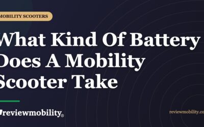 What Kind Of Battery Does A Mobility Scooter Take?