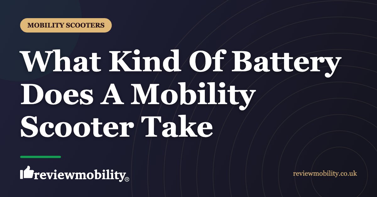 What Kind Of Battery Does A Mobility Scooter Take