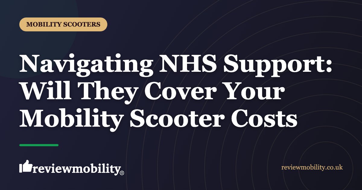 Navigating NHS Support Will They Cover Your Mobility Scooter Costs | Review Mobility Navigating NHS Support: Will They Cover Your Mobility Scooter Costs