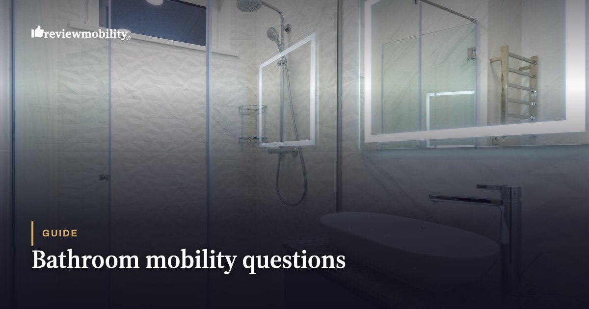 Bathroom mobility questions